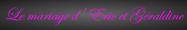 Le mariage d' Eric et Graldine